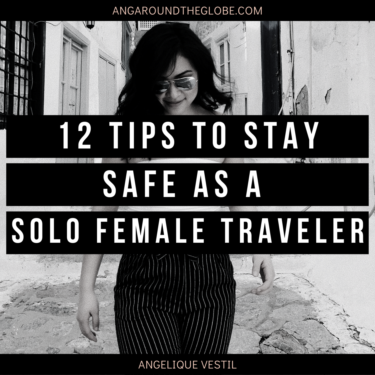 12 Tips to Stay Safe as a Solo Female Traveler