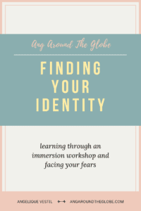 How to find your identity. How an immersion workshop lead to so many breakthroughs in my life.